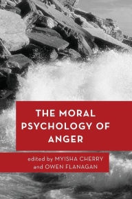 Title: The Moral Psychology of Anger, Author: Myisha Cherry Ph.D. Candidate in Philosophy at the University of Illinois