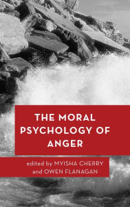 Title: The Moral Psychology of Anger, Author: Myisha Cherry Ph.D. Candidate in Philosophy at the University of Illinois