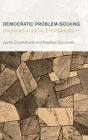 Democratic Problem-Solving: Dialogues in Social Epistemology