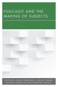 Title: Foucault and the Making of Subjects, Author: Laura Cremonesi