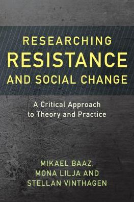 Researching Resistance and Social Change: A Critical Approach to Theory Practice