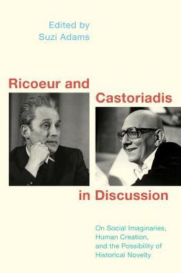 Ricoeur and Castoriadis Discussion: On Human Creation, Historical Novelty, the Social Imaginary