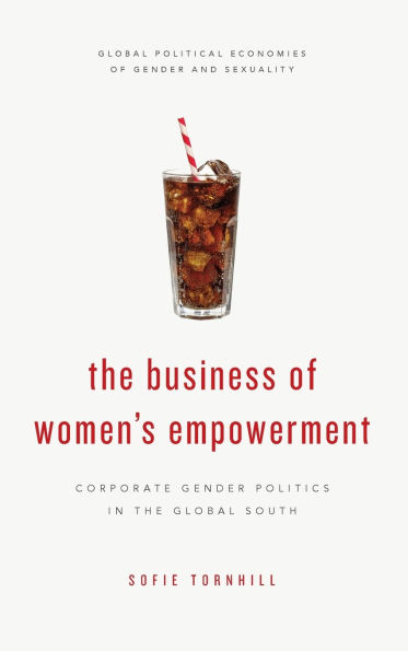 The Business of Women's Empowerment: Corporate Gender Politics in the Global South