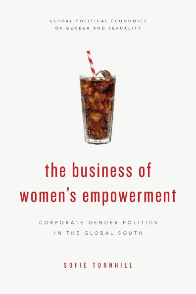The Business of Women's Empowerment: Corporate Gender Politics in the Global South