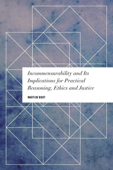 Incommensurability and its Implications for Practical Reasoning, Ethics Justice