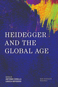 Title: Heidegger and the Global Age, Author: Antonio Cerella