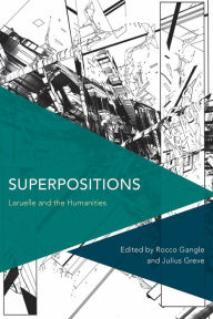 Title: Superpositions: Laruelle and the Humanities, Author: Rocco Gangle