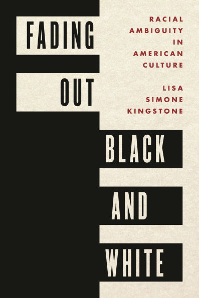 Fading Out Black and White: Racial Ambiguity American Culture
