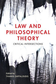 Title: Law and Philosophical Theory: Critical Intersections, Author: Thanos Zartaloudis University of Kent