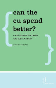 Title: Can the EU Spend Better?: An EU Budget for Crises and Sustainability, Author: Renaud Thillaye