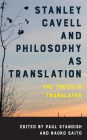 Stanley Cavell and Philosophy as Translation: The Truth is Translated