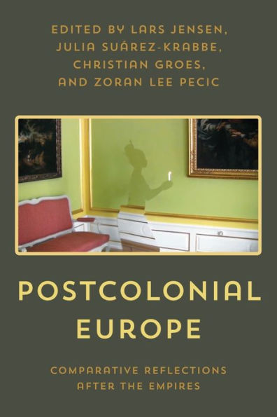 Postcolonial Europe: Comparative Reflections after the Empires