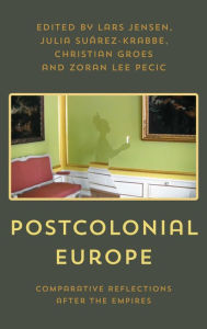 Title: Postcolonial Europe: Comparative Reflections after the Empires, Author: Lars Jensen