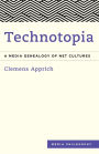 Technotopia: A Media Genealogy of Net Cultures