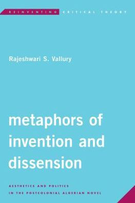 Metaphors of Invention and Dissension: Aesthetics Politics the Postcolonial Algerian Novel