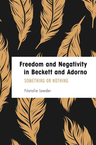 Freedom and Negativity Beckett Adorno: Something or Nothing