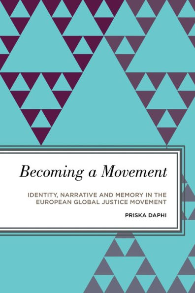 Becoming a Movement: Identity, Narrative and Memory the European Global Justice Movement