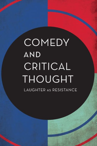 Comedy and Critical Thought: Laughter as Resistance