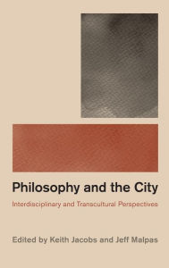 Title: Philosophy and the City: Interdisciplinary and Transcultural Perspectives, Author: Keith Jacobs Professor of Sociology