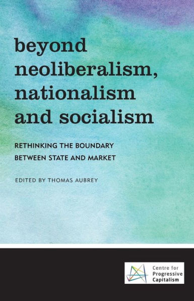 Beyond Neoliberalism, Nationalism and Socialism: Rethinking the Boundary Between State Market