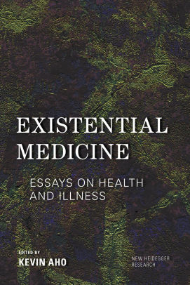existential medicine essays on health and illness by kevin aho existential medicine essays on health and illness