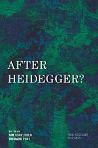 Title: After Heidegger?, Author: Gregory Fried Professor of Philosophy,