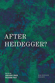 Title: After Heidegger?, Author: Gregory Fried Professor of Philosophy,