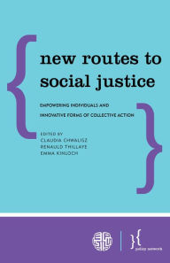 Title: New Routes to Social Justice: Empowering Individuals and Iinnovative Forms of Collective Action, Author: Angela Demola-Marcano