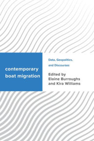 Title: Contemporary Boat Migration: Data, Geopolitics, and Discourses, Author: Elaine Burroughs Associated Staff Member,