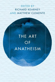 Title: The Art of Anatheism, Author: Richard Kearney Charles Seelig Professor
