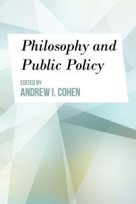 Title: Philosophy and Public Policy, Author: Andrew I. Cohen professor of philosophy a