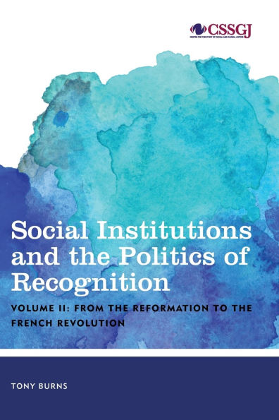 Social Institutions and the Politics of Recognition: From Reformation to French Revolution
