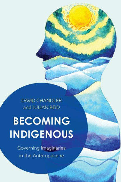 Becoming Indigenous: Governing Imaginaries the Anthropocene