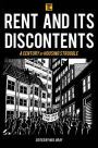 Rent and its Discontents: A Century of Housing Struggle