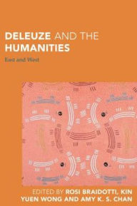 Title: Deleuze and the Humanities: East and West, Author: Kin Yuen Wong