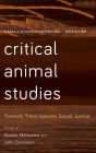 Critical Animal Studies: Towards Trans-species Social Justice