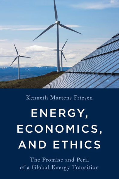 Energy, Economics, and Ethics: The Promise Peril of a Global Energy Transition