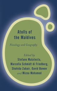 Title: Atolls of the Maldives: Nissology and Geography, Author: Stefano Malatesta Research Fellow