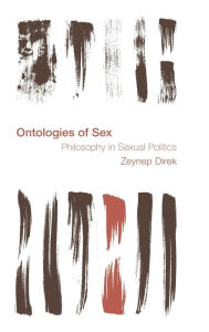 Title: Ontologies of Sex: Philosophy in Sexual Politics, Author: Zeynep Direk