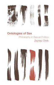 Title: Ontologies of Sex: Philosophy in Sexual Politics, Author: Zeynep Direk