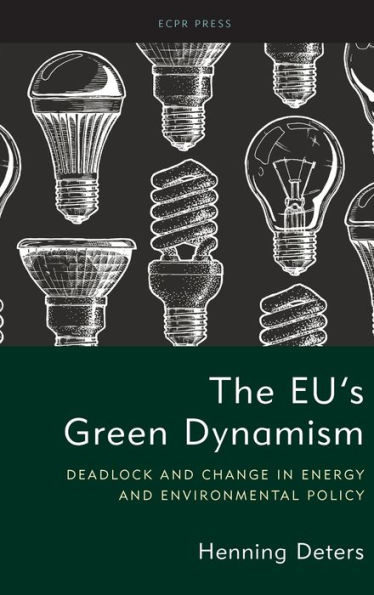 The EU's Green Dynamism: Deadlock and Change in Energy and Environmental Policy