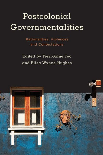 Postcolonial Governmentalities: Rationalities, Violences and Contestations