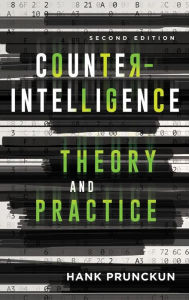 Title: Counterintelligence Theory and Practice, Author: Hank Prunckun