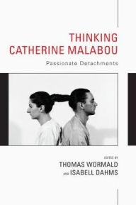 Title: Thinking Catherine Malabou: Passionate Detachments, Author: Thomas Wormald