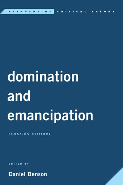 Domination and Emancipation: Remaking Critique