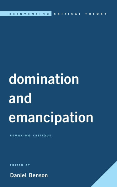 Domination and Emancipation: Remaking Critique