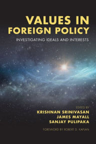 Title: Values in Foreign Policy: Investigating Ideals and Interests, Author: Krishnan Srinivasan Former Foreign Secretary of India