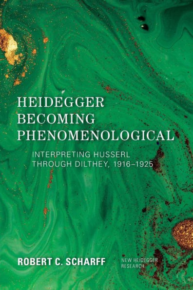 Heidegger Becoming Phenomenological: Interpreting Husserl through Dilthey, 1916-1925
