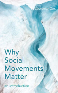 Title: Why Social Movements Matter: An Introduction, Author: Laurence Cox