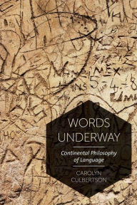 Download ebooks google book downloader Words Underway: Continental Philosophy of Language DJVU ePub (English literature) by Carolyn Culbertson